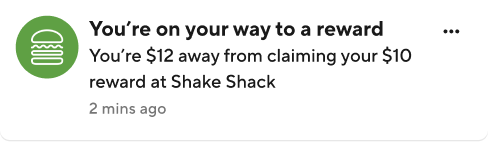 In-app card: You're on your way to a reward at Shake Shack.